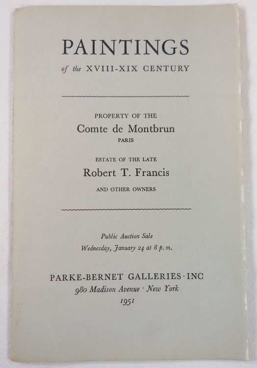 Paintings of the XVIII-XIX Century. Property of Comte De Montbrun, Robert T. Francis, Others. New York: January 24, 1951