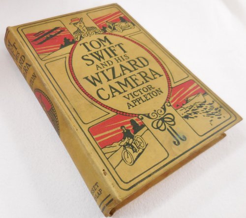 Tom Swift and His Wizard Camera; or Thrilling Adventures While Taking Moving Pictures
