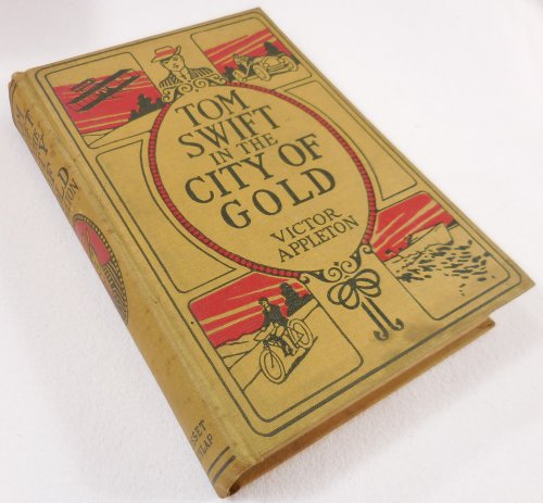 Tom Swift in the City of Gold; or Marvelous Adventures Underground