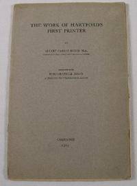 The Work of Hartford's First Printer. Reprinted from Bibliographical Essays: A Tribute to Wilberforce Eames
