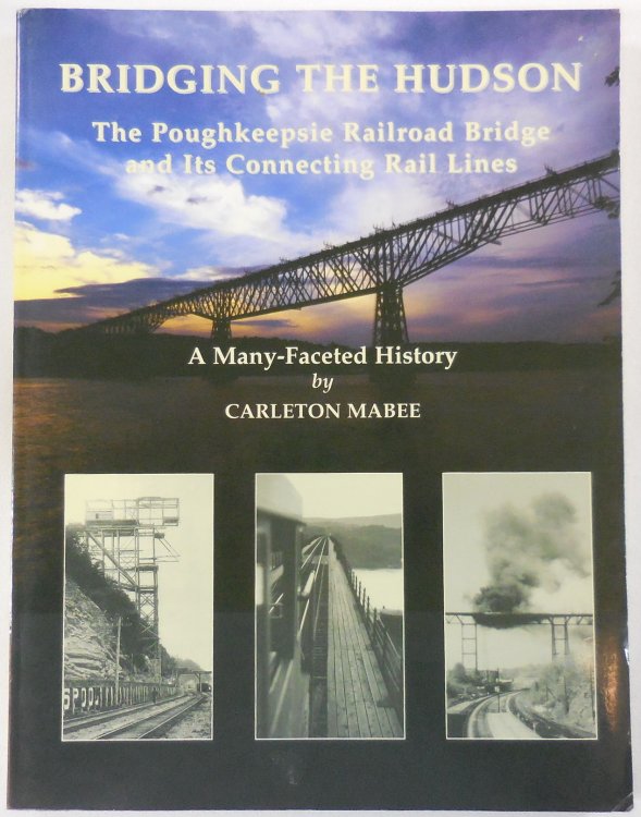Bridging the Hudson: The Poughkeepsie Railroad Bridge & Its Connecting Rail Lines