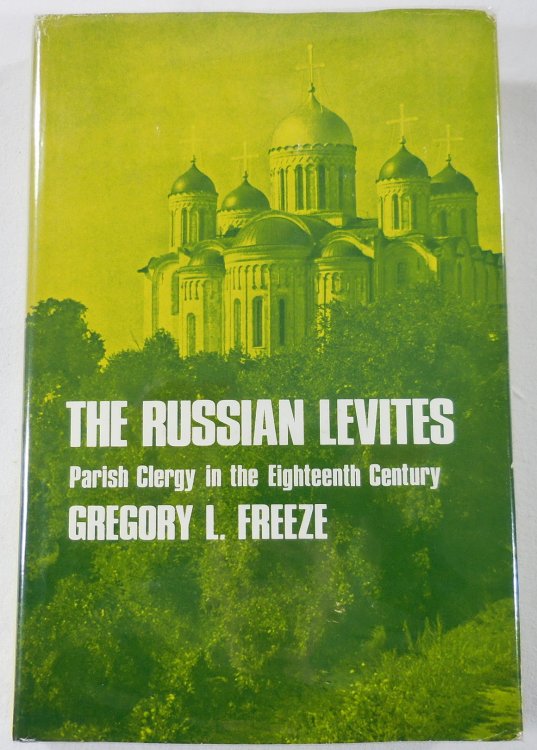 Russian Levites: Parish Clergy in the Eighteenth Century (Russian Research Center Studies, no. 78)