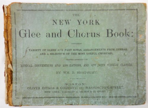 The New York Glee and Chorus Book: Containing a Variety of Glees and Part Songs, Arrangements from Operas, and a Selection of the Most Useful Choruses.