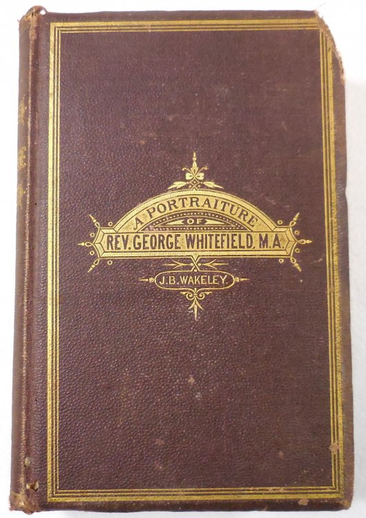 The Prince of Pulpit Orators: A Portraiture of Rev. George Whitefield, M.A., Illustrated By Anecdotes and Incidents