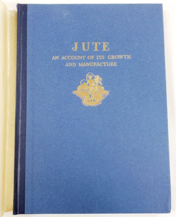 Jute: An Account of Its Growth and Manufacture