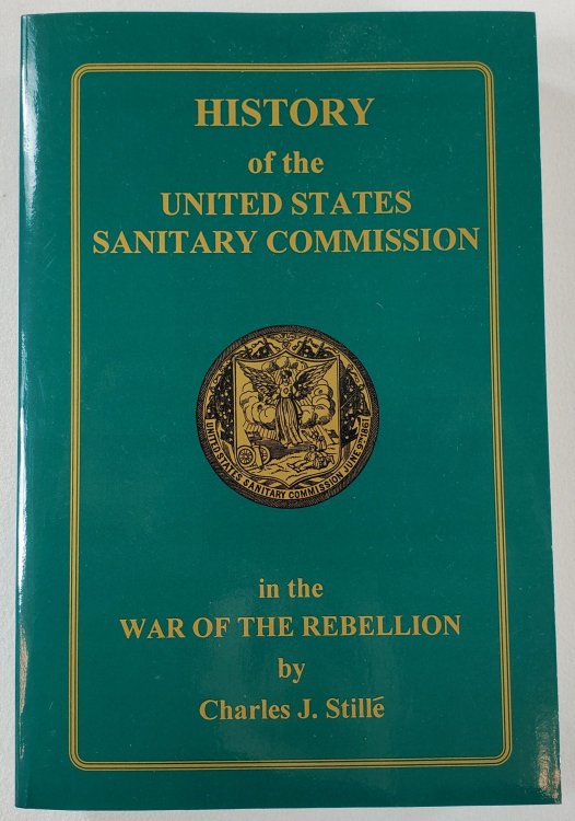 History of the United States Sanitary Commission Being the General Report of its Work During the War of the Rebellion