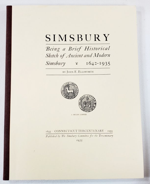 Simsbury: Being a Brief Historical Sketch of Ancient and Modern Simsbury 1642-1935 [Connecticut]