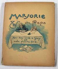 Marjorie and Her Papa: How They Wrote a Story and Made Pictures for It