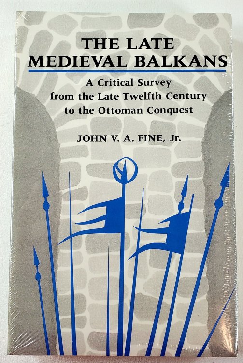 The Late Medieval Balkans: A Critical Survey from the Late Twelfth Century to the Ottoman Conquest