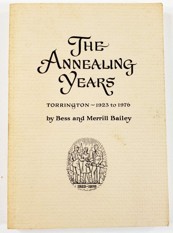 Image for The Annealing Years: Torrington - 1925-1975 The Annealing Years: Torrington - 1925-1975