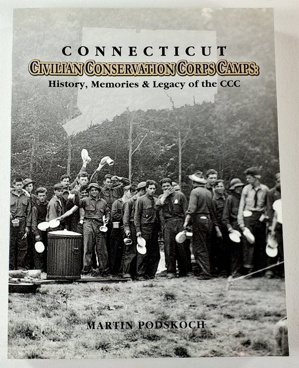 Connecticut Civilian Conservation Corps Camps: History, Memories & Legacy of the CCC