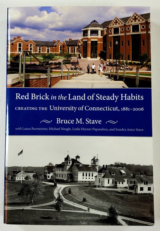 Red Brick in the Land of Steady Habits: Creating the University of Connecticut, 1881-2006
