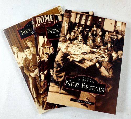 New Britain [Connecticut]. Volumes I, II and III. Images of America Series