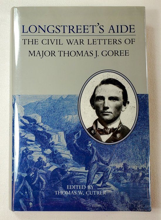 Longstreet's Aide: The Civil War Letters of Major Thomas J Goree (A Nation Divided)