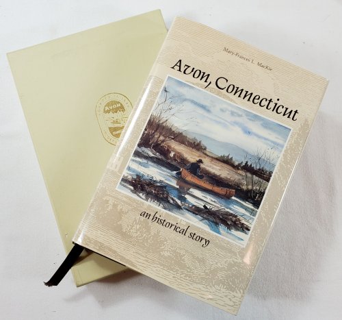 Avon, Connecticut: An Historical Story. With Slipcase