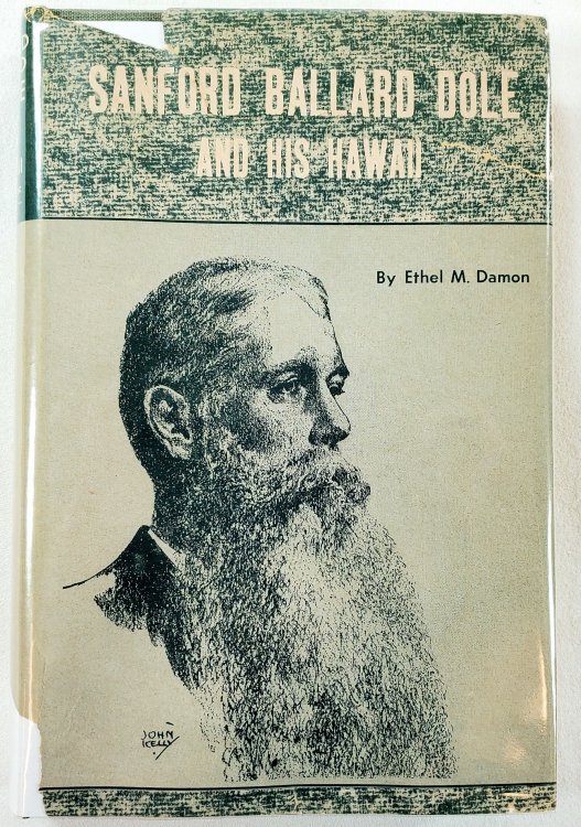 Sanford Ballard Dole and His Hawaii. With an Analysis of Justice Dole's Legal Opinions By Samuel B. Kemp
