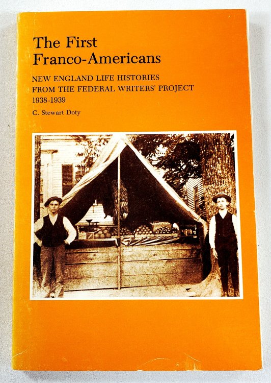 The First Franco-Americans: New England Life Histories from the Federal Writers' Project 1938-1939