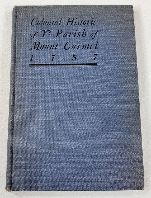 Colonial History of the Parish of Mount Carmel, As Read in Its Geologic Formations, Records and Traditions