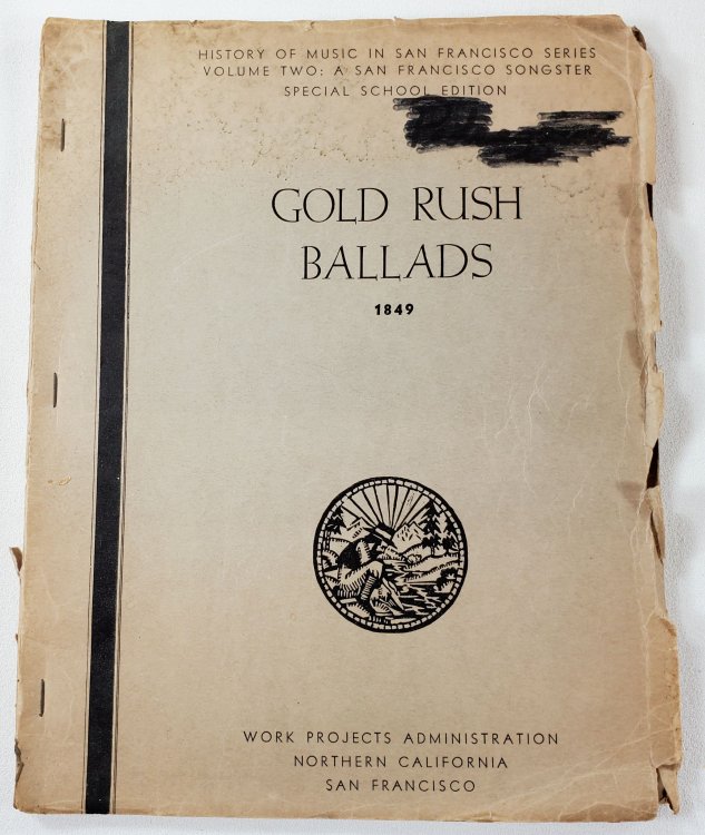 Gold Rush Ballads 1849. History of Music in San Francisco Series Volume Two: A San Francisco Songster. Speical School Edition