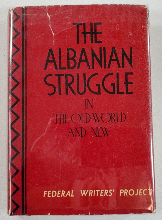 The Albanian Struggle in the Old World and New. Sponsored By the Albanian Historical Society of Massachusetts