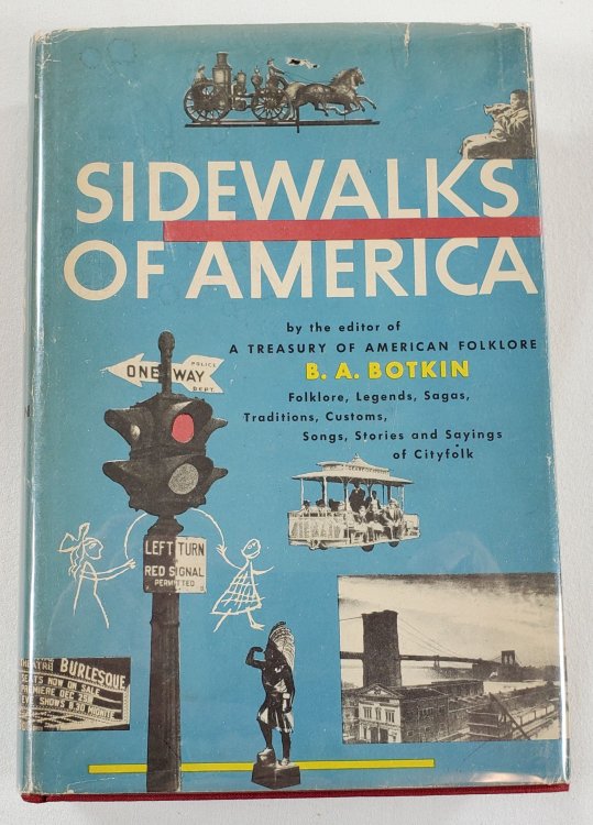 Sidewalks of America. Folklore, Legends, Sagas, Traditions, Customs, Song, Stories and Sayings of City Folk