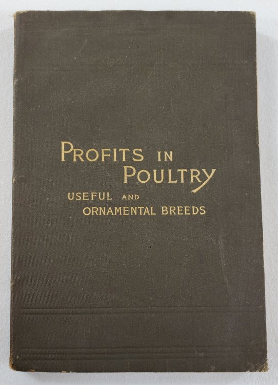 Profits in Poultry. Useful and Ornamental Breeds, and Their Profitable Management