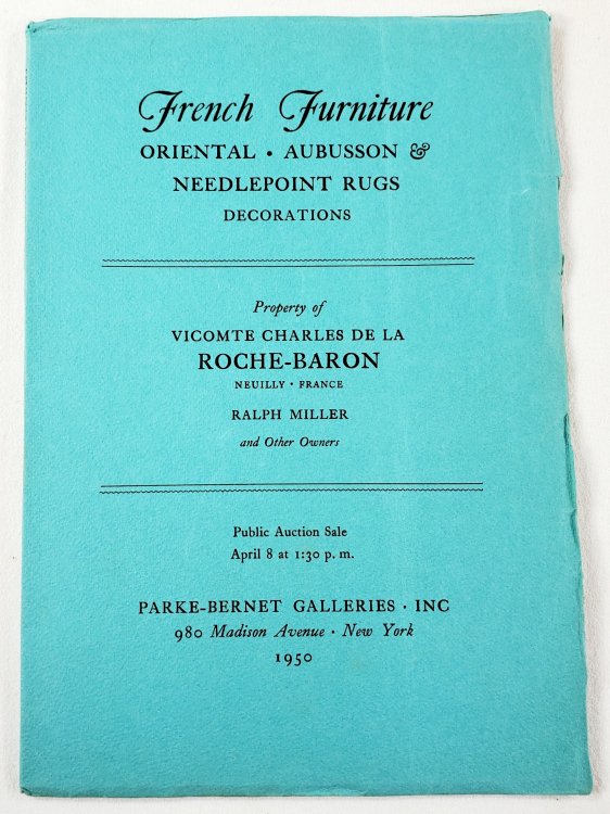 Image for French Furniture, Oriental, Aubusson & Needlepoint Rugs, Decorations, Property of Vicomte Charles De La Roche-Baron, Ralph Miller, Others. April 8, 1950 French Furniture, Oriental, Aubusson & Needlepoint Rugs, Decorations, Property of Vicomte Charles De La Roche-Baron, Ralph Miller, Others. April 8, 1950