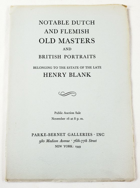 Notable Dutch and Flemish Old Masters and British Portraits Belonging to the Estate of the Late Henry Blank. November 16, 1949