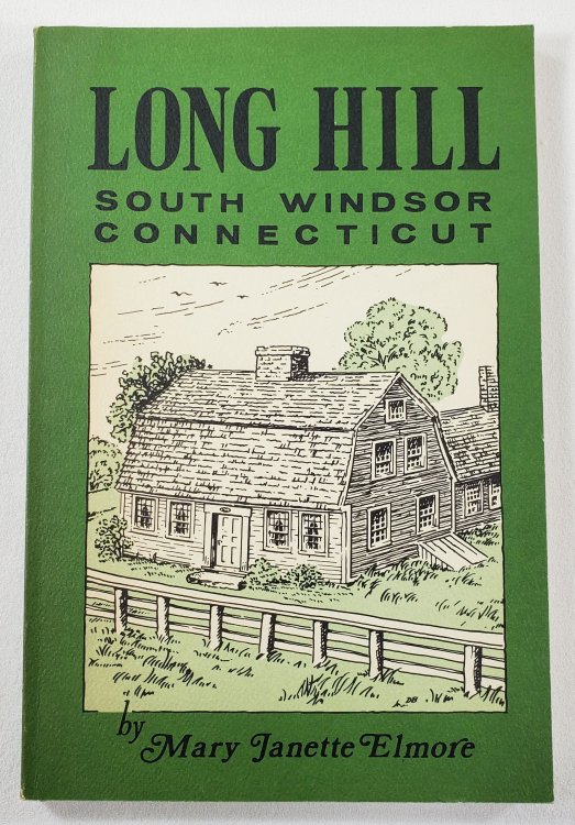 Long Hill, South Windsor, Connecticut - Reminiscences. A Family Record of Early American Life