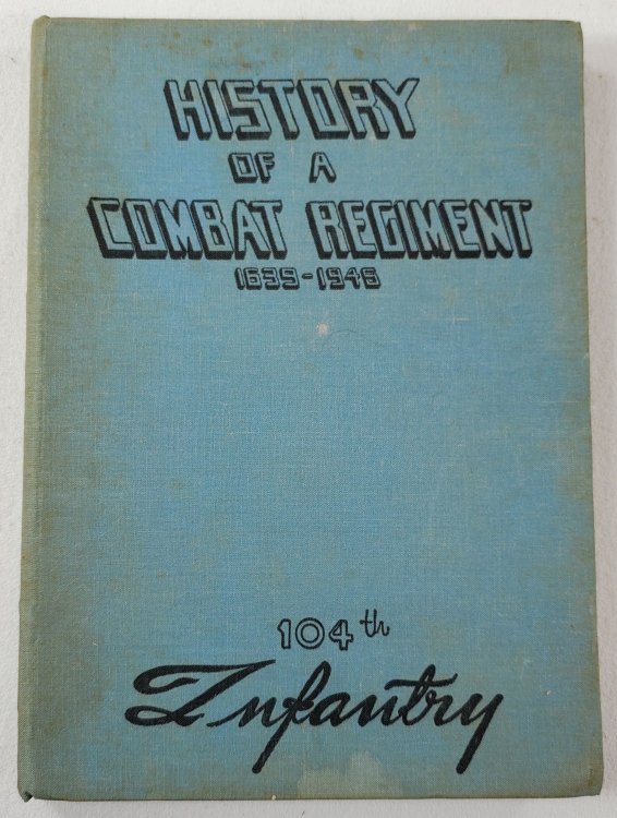 History of a Combat Regiment 1639-1945 - 104th Infantry