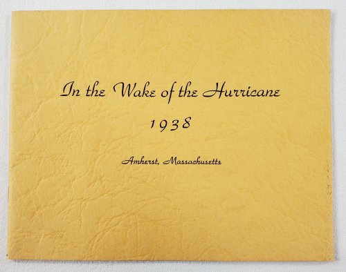 In the Wake of the Hurricane 1938: Amherst, Massachusetts