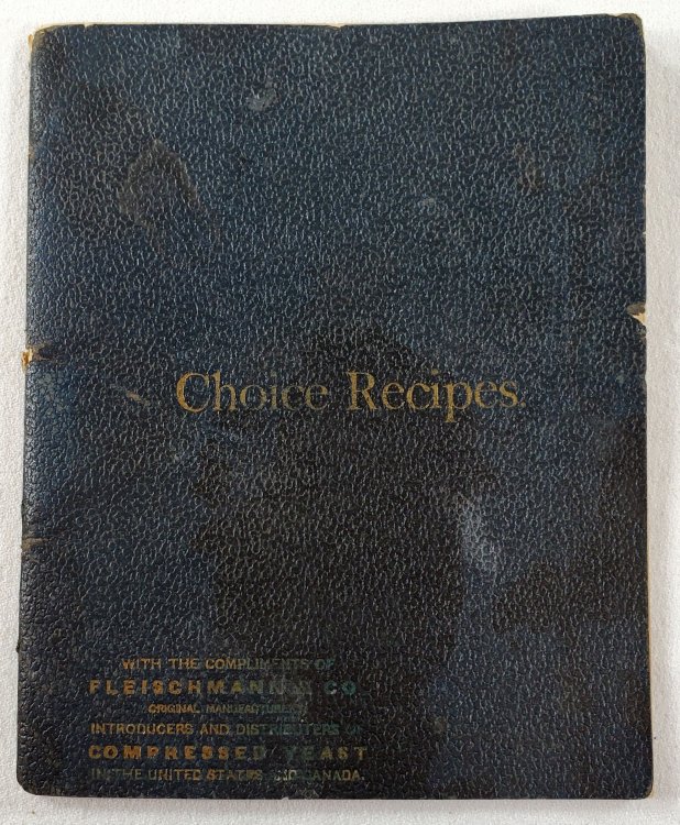 Choice Recipes. How to Make the Finest Bread and the Most Delicious Cakes, Pastry, Etc. By the Use of Fleischmann & Co.'s Compressed Yeast