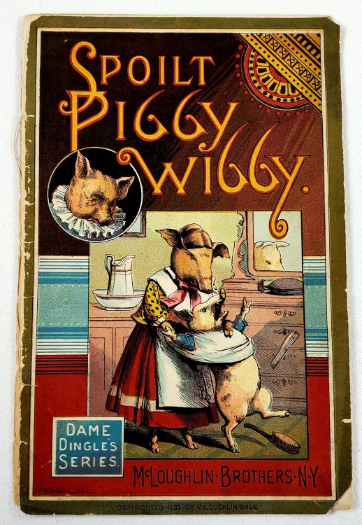 Spoilt Piggy Wiggy. Dame Dingle's Series