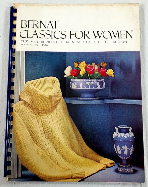 Bernat Classics for Women: The Masterpieces That Never go out of Fashion. Bernat Handicrafter Book No. 96