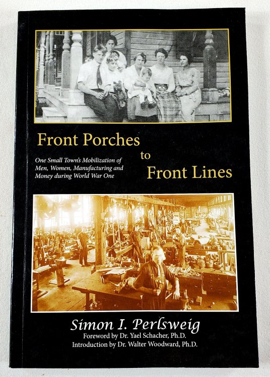 Front Porches to Front Lines: One Small Town's Mobilization of Men, Women, Manufacturing, and Money During World War One