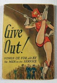 Give Out! Songs Of, For and By the Men in the Service