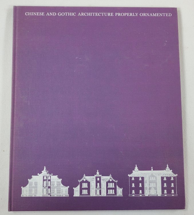 Chinese and Gothic Architecture Property Ornamented. Being Twenty New Plans and Elevations, on Twelve Copper-Plates.