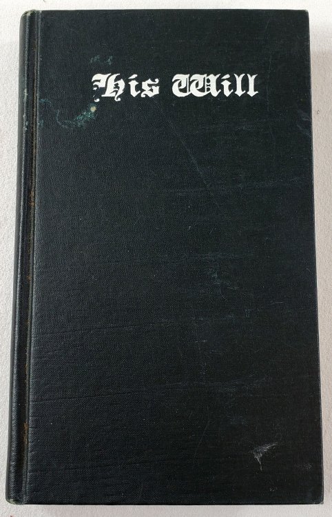 His Will: A Comprehensive Presentation of God's Will as Expressed in the Divine Commands, Warnings, and Promises of the Scriptures, Topically Arranged