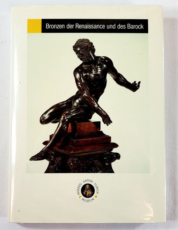 Bronzen Der Renaissance Und Des Barock. Katalog Der Sammlung. Herzog Anton Ulrich-Museum Braunschweig
