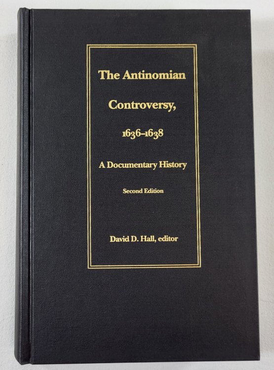 The Antinomian Controversy, 1636-1638. A Documentary History