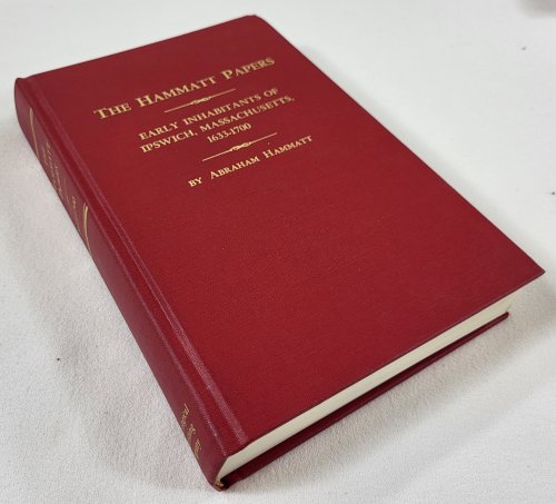 Tha Hammatt Papers. Early Inhabitants of Ipswich, Massachusetts 1633-1700