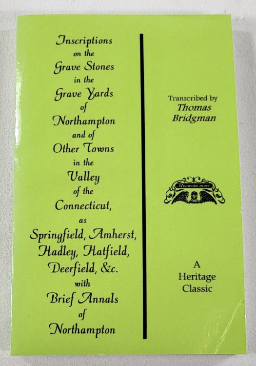 Inscriptions on the Grave Stones in the Grave Yards of Northampton, and of Other Towns in the Valley of the Connecticut. Heritage Classic Reprint