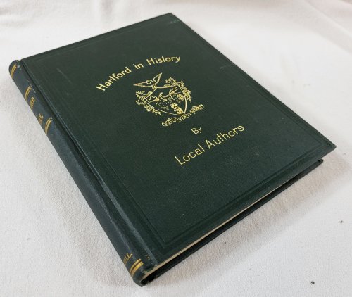 Hartford in History. A Series of Papers By Resident Authors [Hartford in History By Local Authors]
