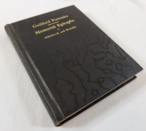 Guilford [Connecticut] Portraits. Memorial Epitaphs of Alderbrook and Westside with Introductory Elegies and Essay. 1815-1907