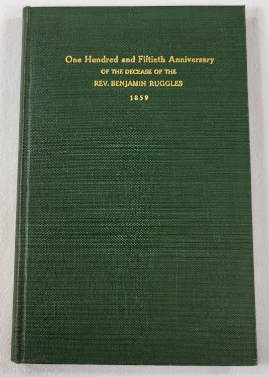 Proceedings at Suffield, September 16, 1858, on the Occasion of the One Hundred Fiftieth Anniversary of the Decease of the Rev. Benjamin Ruggles, First Pastor of the First Congregational Church