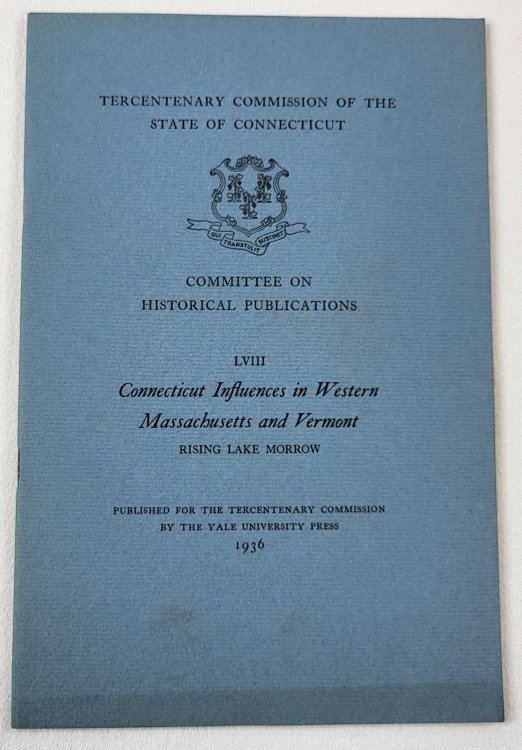 Connecticut Influences in Western Massachusetts and Vermont. Tercentenary Commission of the State of Connecticut