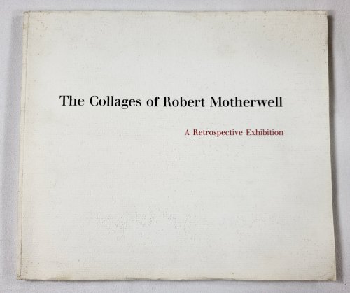 Image for The Collages of Robert Motherwell: A Retrospective Exhibition The Collages of Robert Motherwell: A Retrospective Exhibition
