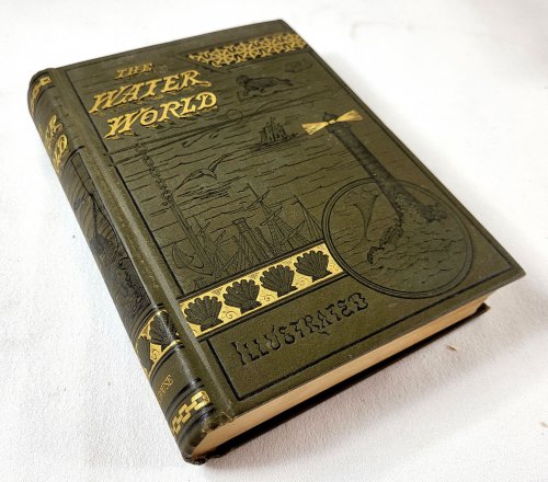 The Water World; A Popular Treatise on the Broad, Broad Ocean. Its Laws; Its Phenomena; Its Products and Its Inhabitants; Graphically Describing Its Currents, Tides, Waves; Its Whirlpools, Water-Spouts, Typhoons and Trade Winds; Its Coral Reefs, Pearls.