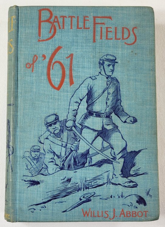 Battle-Fields of '61: A Narrative of the Military Operations of the War for the Union Up to the End of the Peninsular Campaign