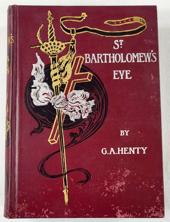St. Bartholomew's Eve: A Tale of the Huguenot Wars